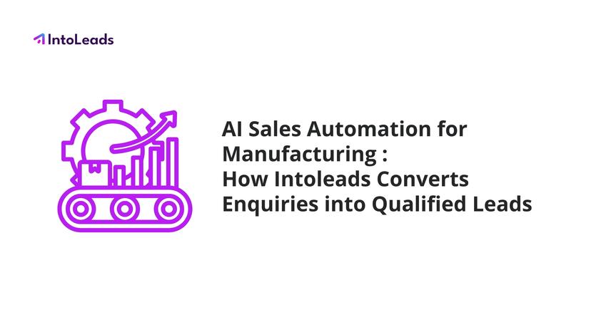 Cover for AI Sales Automation for Manufacturing: How Intoleads Converts Enquiries into Qualified Leads